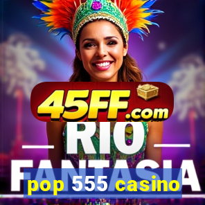 pop 555 casino